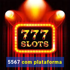 5567 com plataforma